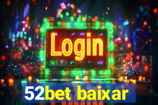 52bet baixar